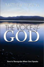 The Voice of God: How to Recognize When God Speaks