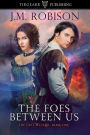 The Foes Between Us