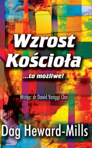Title: Wzrost Kosciola ...To Mozliwe!, Author: Dag Heward-Mills