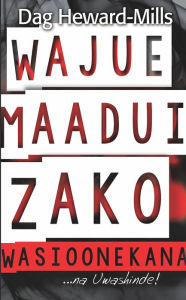 Title: Wajue Maadui Zako Wasioonekana..., Author: Dag Heward-Mills