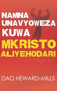 Title: Namna Unavyoweza Kuwa Mkristo Aliyehodari, Author: Dag Heward-Mills