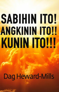 Title: Sabihin Ito! Angkinin Ito!! Kunin Ito!!!, Author: Dag Heward-Mills