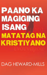 Title: Paano Ka Magiging Isang Matatag Na Kristiyano, Author: Dag Heward-Mills