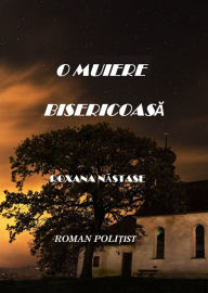 Title: O Muiere Bisericoasa (Roman Politist), Author: Roxana Nastase
