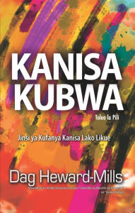 Title: Kanisa Kubwa, Author: Dag Heward-Mills