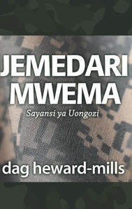 Title: Jemedari Mwema Sayansi ya Uongozi, Author: Dag Heward-Mills