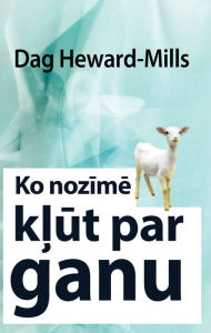 Title: Ko nozime klut par ganu, Author: Dag Heward-Mills