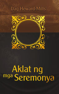 Title: Aklat ng mga Seremonya, Author: Dag Heward-Mills