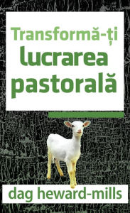 Title: Transforma-ti Lucrarea Pastorala, Author: Dag Heward-Mills