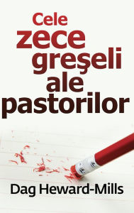 Title: Cele Zece Greseli Ale Pastorilor, Author: Dag Heward-Mills