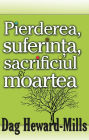 Pierderea, Suferinta, Sacrificiul si Moartea