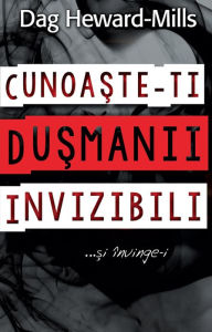 Title: Cunoaste-Ti Dusmanii Invizibili, Author: Dag Heward-Mills