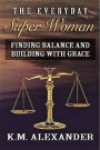 The Everyday Super Woman: Finding Balance and Building with Grace