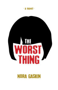 Title: The Worst Thing, Author: Nora Gaskin