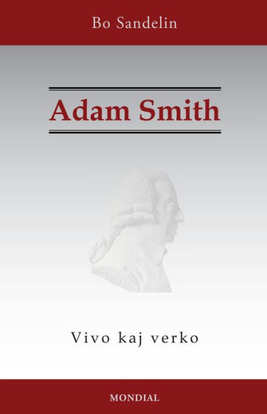 Adam Smith. Vivo kaj verko (Historia faklibro en Esperanto)