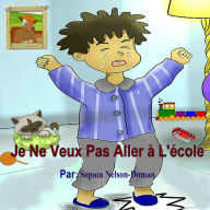 Title: Je Ne Veux Pas Aller à L'école, Author: Sophia Nelson-Doman
