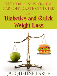 Title: Incredible New Online Carbohydrate Counter For Diabetics And Quick Weight Loss, Author: Jacqueline LaRue