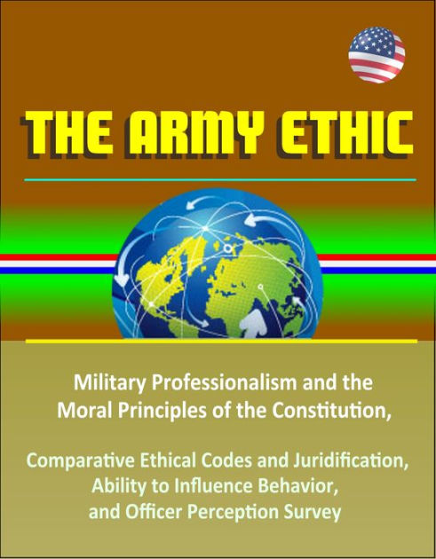 the-army-ethic-military-professionalism-and-the-moral-principles-of