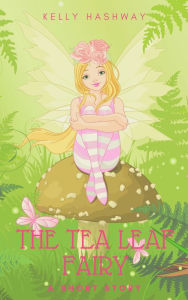 Title: The Tea Leaf Fairy, Author: Kelly Hashway