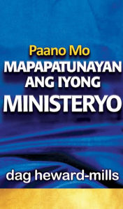 Title: Paano Mo Mapapatunayan Ang Iyong Ministeryo, Author: Dag Heward-Mills