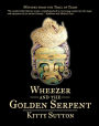 Wheezer and the Golden Serpent