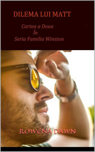 Title: Dilema lui Matt (Cartea a Doua in seria Familia Winston), Author: Rowena Dawn