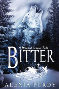 Title: Bitter (A Wicked Grove Tale), Author: Alexia Purdy