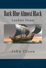 Title: Dark Blue Almost Black: Laudate Deum, Author: John Olsen