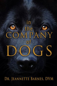 Title: In the Company of Dogs, Author: Jeannette Barnes
