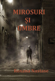 Title: Mirosuri Si Umbre, Author: Roxana Nastase