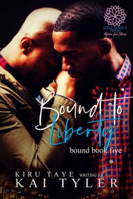 Title: Bound To Liberty, Author: Kiru Taye