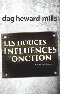 Title: Les douces influences de l'onction, Author: Dag Heward-Mills