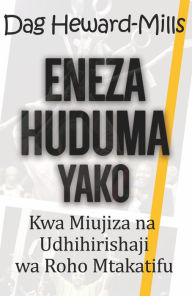 Title: Eneza Huduma Yako Kwa Miujiza na Udhihirishaji wa Roho Mtakatifu, Author: Dag Heward-Mills
