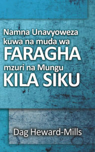 Title: Namna Unavyoweza Kuwa na Muda wa Faragha Mzuri na Mungu Kila Siku, Author: Dag Heward-Mills