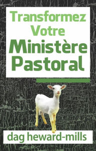 Title: Transformez votre ministère pastoral, Author: Dag Heward-Mills