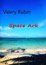 Title: Space Ark, Author: Valery Rubin