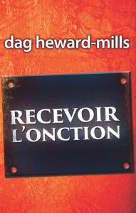 Title: Recevoir l'onction, Author: Dag Heward-Mills