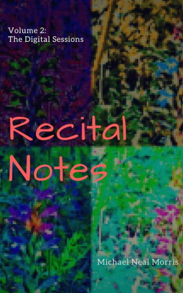 Recital Notes, Volume 2: The Digital Sessions