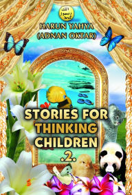 Title: Stories for Thinking Children 2, Author: Harun Yahya (Adnan Oktar)
