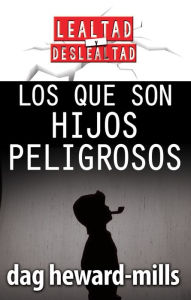 Title: Los que son hijos peligrosos, Author: Dag Heward-Mills
