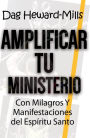 Amplificar tu ministerio con milagros y manifestaciones del Espíritu Santo