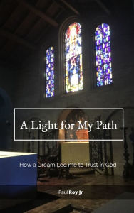 Title: A Light for My Path, Author: Paul Roy Jr