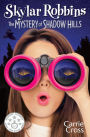 Skylar Robbins: The Mystery of Shadow Hills (Skylar Robbins Mysteries, #1)