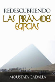Title: Redescubriendo Las Pirámides Egipcias, Author: Moustafa Gadalla