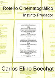 Title: Instinto Predador: Roteiro Cinematográfico, Author: Carlos Elino Boechat