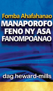 Title: Fomba Ahafahanao Manaporofo Feno Ny Asa Fanompoanao, Author: Dag Heward-Mills