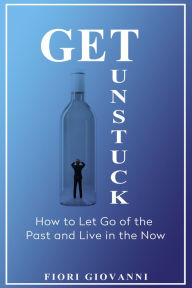 Title: Get Unstuck, Author: Fiori Giovanni