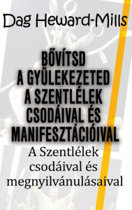 Title: Bovitsd a gyulekezeted a Szentlelek csodaival es manifesztacioival, Author: Dag Heward-Mills