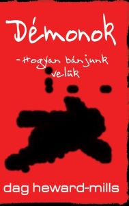 Title: Démonok- Hogyan bánjunk velük, Author: Dag Heward-Mills