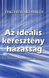 Title: Az ideális keresztény házasság, Author: Dag Heward-Mills